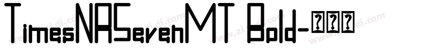 TimesNRSevenMT Bold字体转换 TimesNRSevenMT Bold字体转换